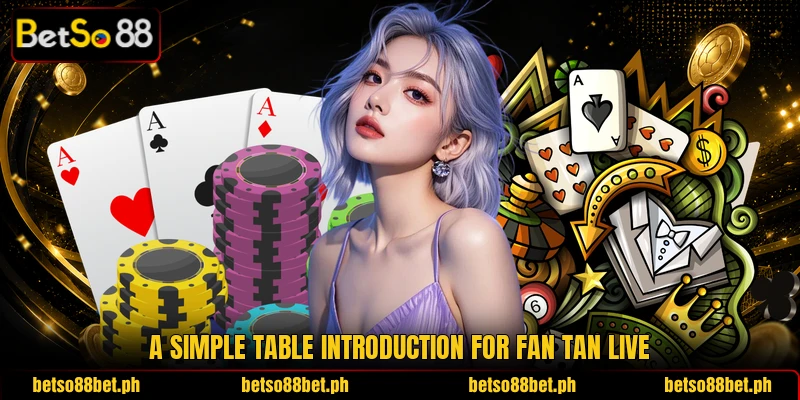 A simple table introduction for Fan Tan Live A simple table introduction for Fan Tan Live