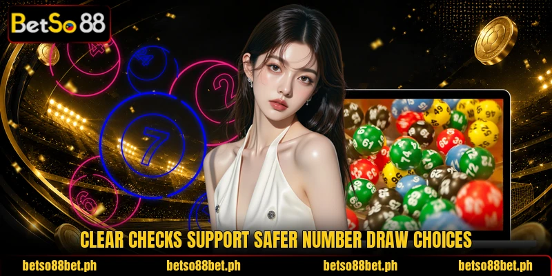 Clear checks support safer number draw choices