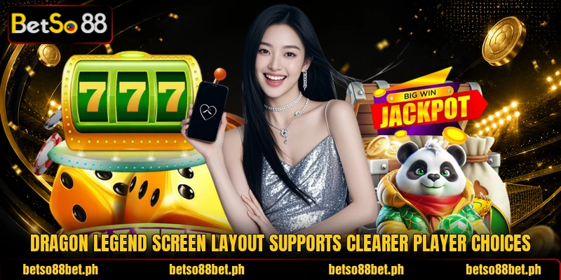 Dragon Legend screen layout supports clearer player choices Dragon Legend screen layout supports clearer player choices