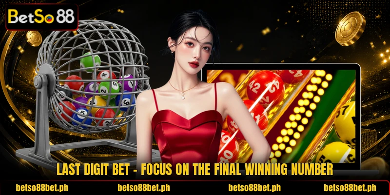 Last Digit Bet – Focus On The Final Winning Number
