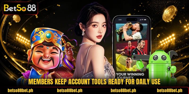 Members keep account tools ready for daily use