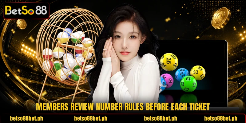Members review number rules before each ticket Members review number rules before each ticket