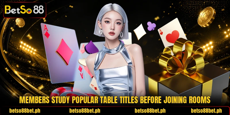 Members study popular table titles before joining rooms