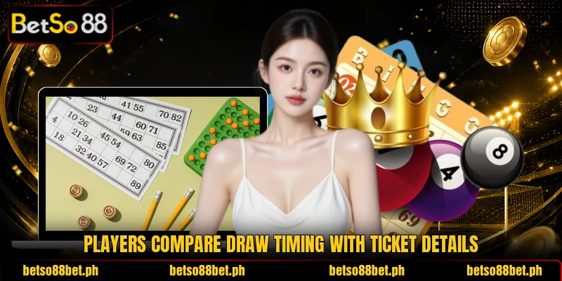 Players compare draw timing with ticket details Players compare draw timing with ticket details