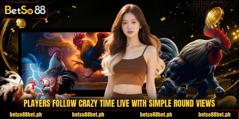 Players follow Crazy Time Live with simple round views
