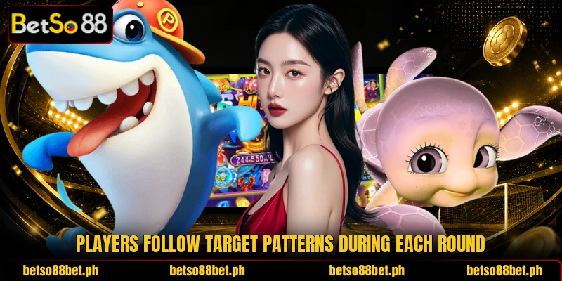 Players follow target patterns during each round Players follow target patterns during each round