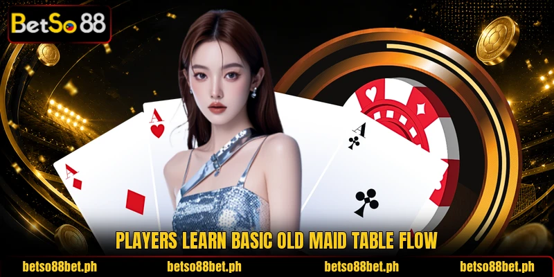 Players learn basic Old Maid table flow
