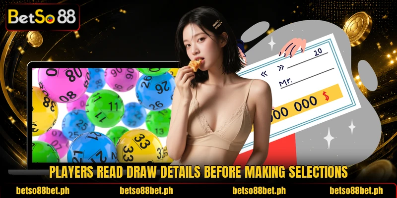 Players read draw details before making selections