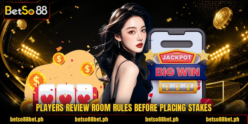 Players review room rules before placing stakes