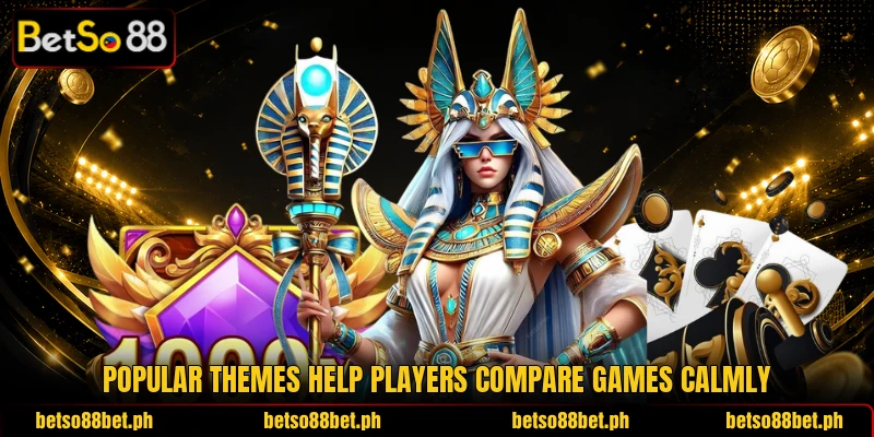 Popular themes help players compare games calmly Popular themes help players compare games calmly