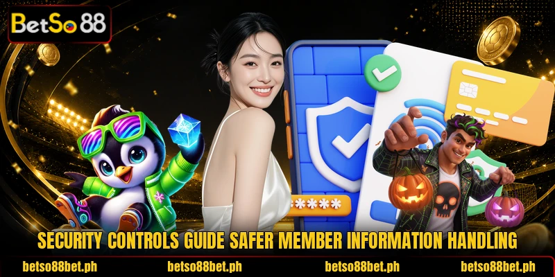 Security controls guide safer member information handling