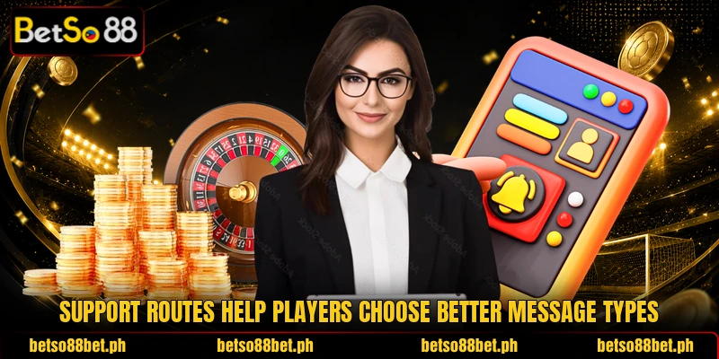 Support routes help players choose better message types Support routes help players choose better message types