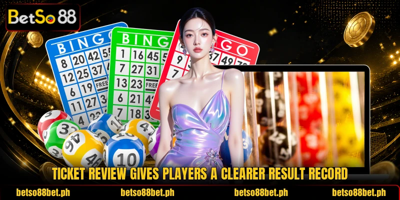 Ticket review gives players a clearer result record