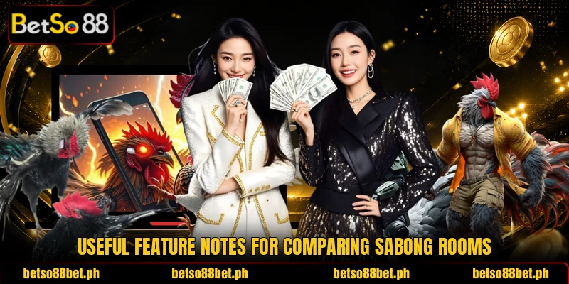 Useful feature notes for comparing sabong rooms